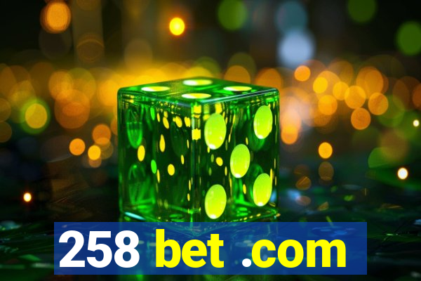 258 bet .com